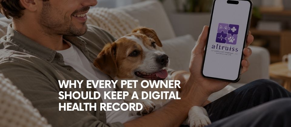 Why Every Pet Owner Should Keep a Digital Health Record